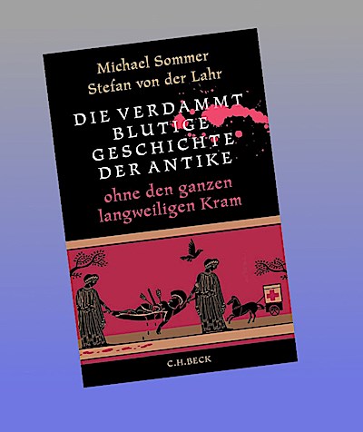 Die verdammt blutige Geschichte der Antike