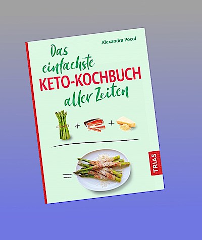 Das einfachste Keto-Kochbuch aller Zeiten
