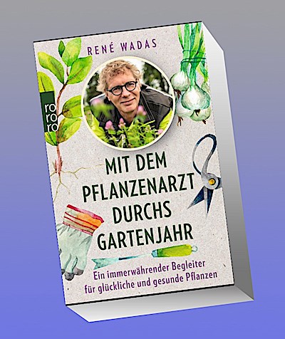Mit dem Pflanzenarzt durchs Gartenjahr