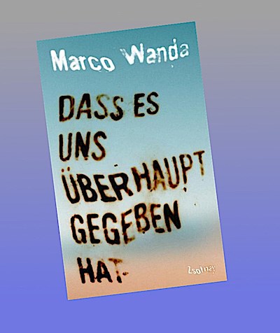 Dass es uns überhaupt gegeben hat