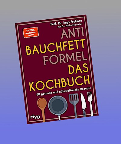 Anti-Bauchfett-Formel - Das Kochbuch
