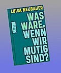 Was wäre, wenn wir mutig sind?