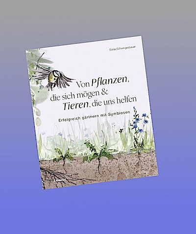Von Pflanzen, die sich mögen, und Tieren, die uns helfen
