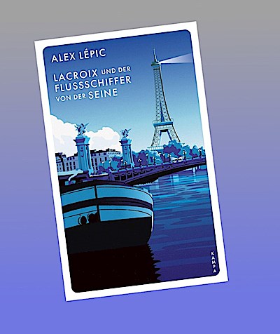 Lacroix und der Flussschiffer von der Seine: Sein neunter Fall (Ein Fall für Lacroix)