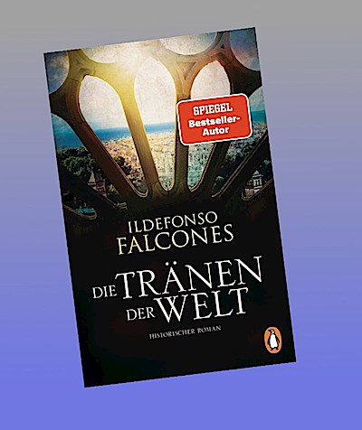 Die Tränen der Welt: Historischer Roman. Der epochale Roman des Weltbestsellerautors – erstmals im Taschenbuch