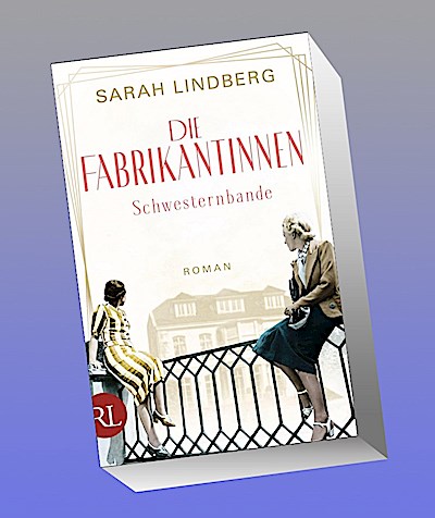 Die Fabrikantinnen – Schwesternbande: Roman (Die Fabrikantinnen-Saga, Band 1)