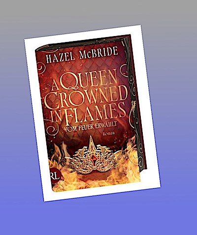 A Queen Crowned in Flames - Vom Feuer erwählt