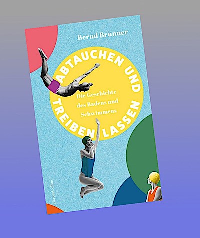 Abtauchen und Treibenlassen. Die Geschichte des Badens und Schwimmens