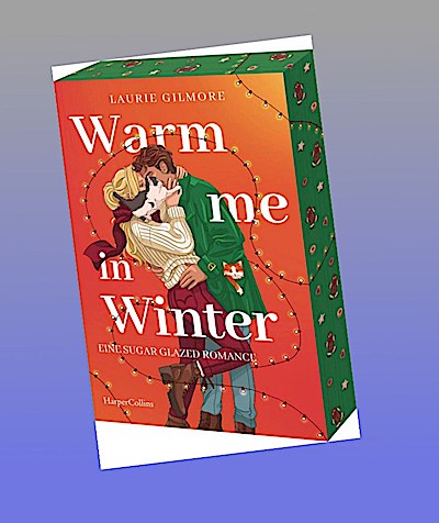 Warm me in Winter. Eine sugar glazed Romance