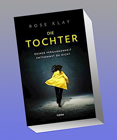 Die Tochter - Deiner Vergangenheit entkommst du nicht!
