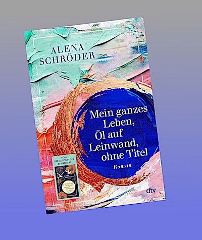 Mein ganzes Leben, Öl auf Leinwand, ohne Titel