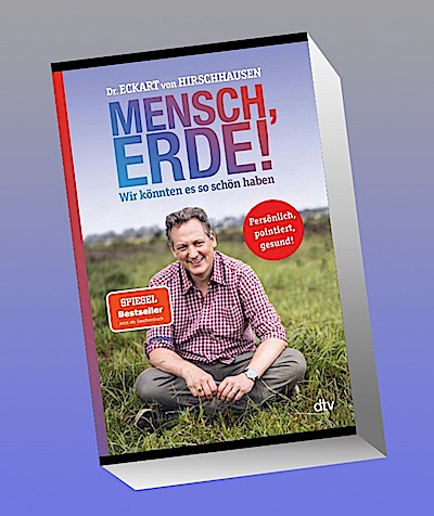 Mensch, Erde! Wir könnten es so schön haben: Der Bestseller zum Klimawandel jetzt im Taschenbuch