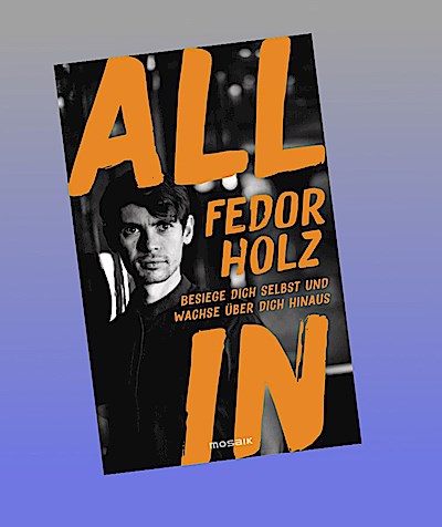 All in: Besiege dich selbst und wachse über dich hinaus - Der beste Pokerspieler der Welt über das richtige Mindset für Erfolg und persönliches Wachstum