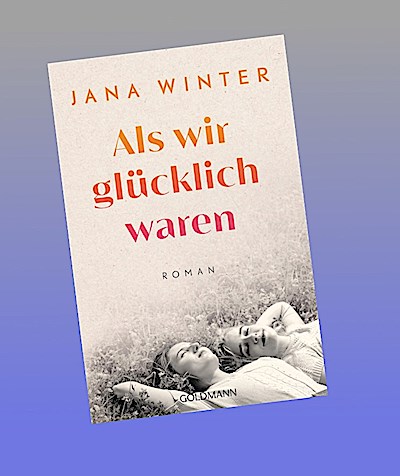 Als wir glücklich waren