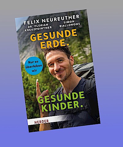 Gesunde Erde. Gesunde Kinder.: Nur so überleben wir
