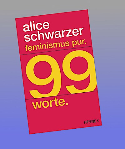 Feminismus pur. 99 Worte.