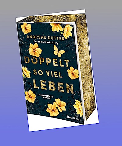 Doppelt so viel Leben - Based on Maxi’s Story