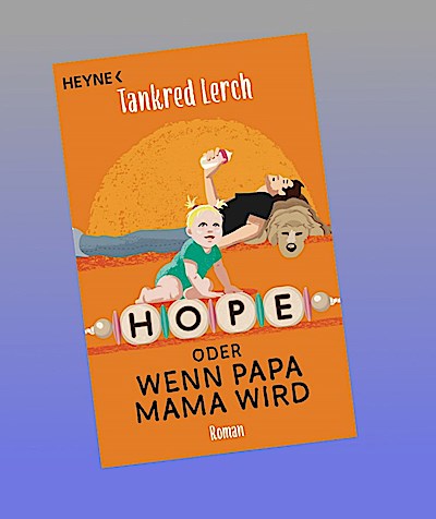 Hope oder wenn Papa Mama wird