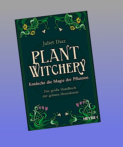 Plant Witchery - Entdecke die Magie der Pflanzen