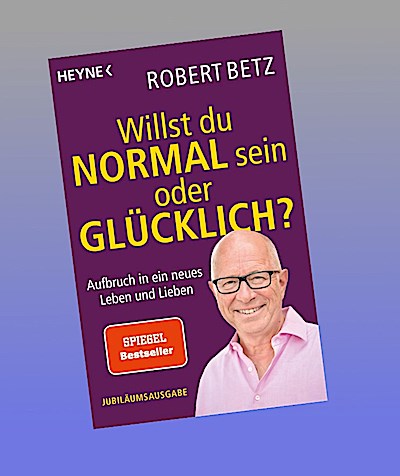 Willst du normal sein oder glücklich?