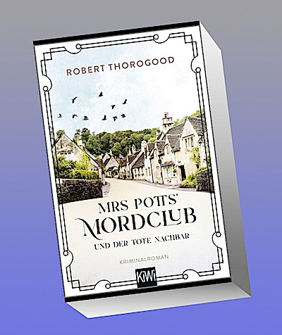 Mrs Potts’ Mordclub und der tote Nachbar: Kriminalroman | "Pflichtlektüre für Miss-Marple-Fans" ORF (Mord ist Potts’ Hobby, Band 1)