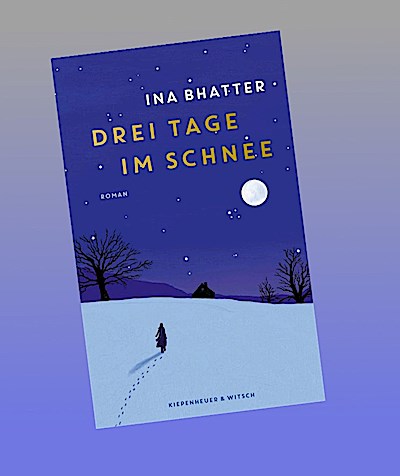 Drei Tage im Schnee: Roman | Von der Suche nach dem Leuchten in uns