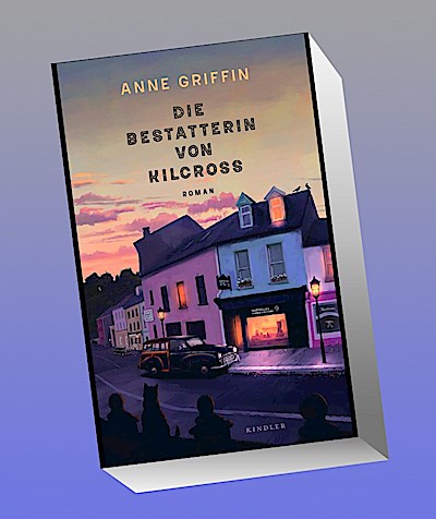 Die Bestatterin von Kilcross: Ein warmherziger Irland-Roman und die Emanzipationsgeschichte einer jungen Frau