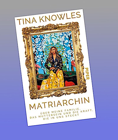Matriarchin: Über meine Familie, das Muttersein und die Kraft, die in uns steckt | Die große Autobiographie von Beyoncés Mutter | New York Times Bestseller #1