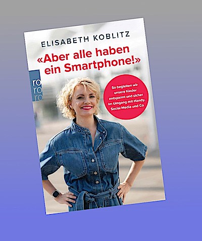 ’Aber alle haben ein Smartphone!’