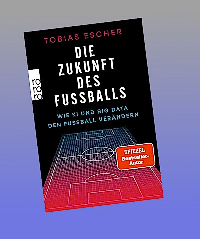Die Zukunft des Fußballs: Wie KI und Big Data den Fußball verändern