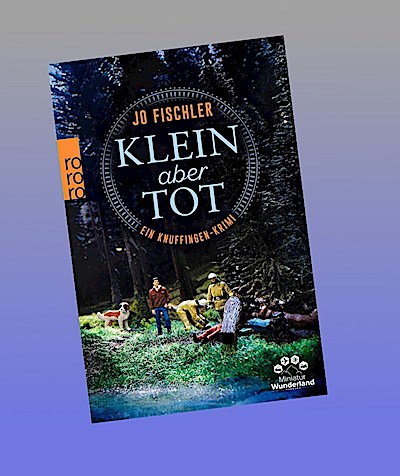 Klein aber tot: Ein Knuffingen-Krimi
