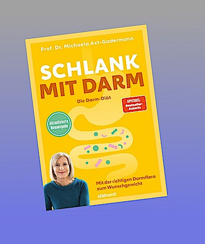 Schlank mit Darm - Die Darm-Diät - Aktualisierte Neuausgabe