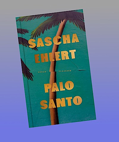 Palo Santo: Roman | Eine Geschichte von Liebe und Freiheit, wippenden Palmen und dem Gefühl, die absolute Gegenwart ist jetzt oder nie!