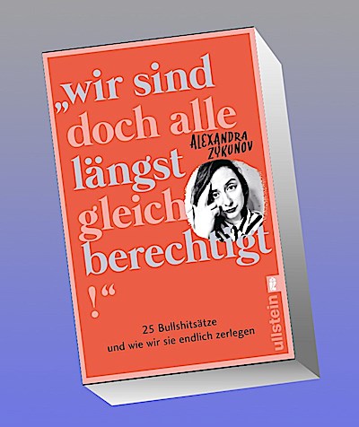 "Wir sind doch alle längst gleichberechtigt!"