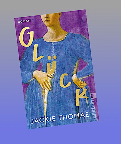 Glück: Roman | Nach der Shortlist für den deutschen Buchpreis 2019: Der neue Roman von Jackie Thomae!