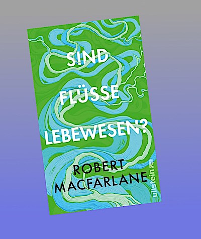 Sind Flüsse Lebewesen?