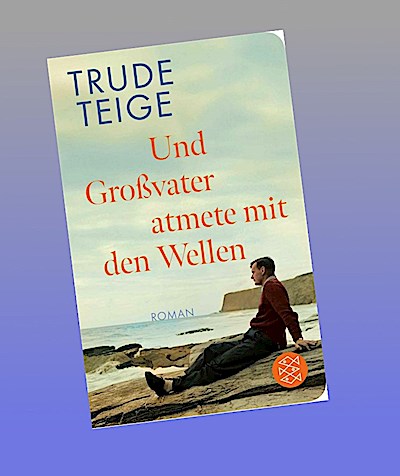 Und Großvater atmete mit den Wellen