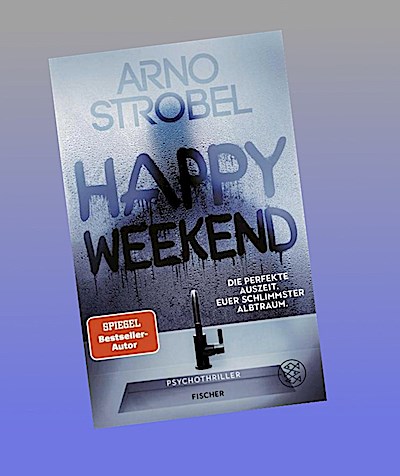 Happy Weekend - Die perfekte Auszeit. Euer schlimmster Albtraum.