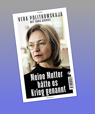 Meine Mutter hätte es Krieg genannt