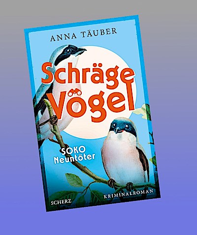 Schräge Vögel - SOKO Neuntöter