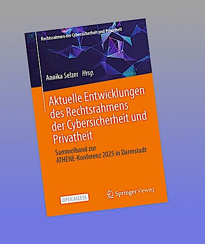 Aktuelle Entwicklungen des Rechtsrahmens der Cybersicherheit und Privatheit