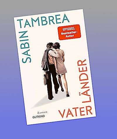 Vaterländer: Roman | Der große, warme Roman über die Geschichte seiner Familie von Schauspielstar und Bestsellerautor Sabin Tambrea