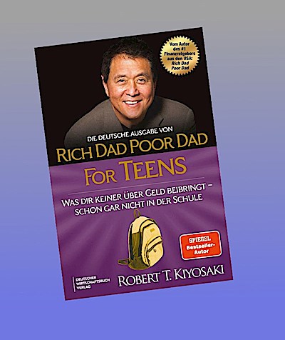 Die deutsche Ausgabe von Rich Dad Poor Dad for Teens