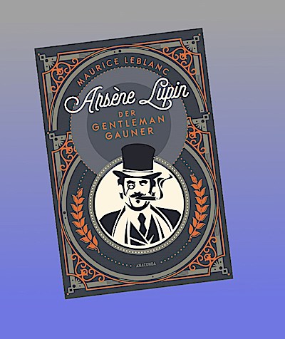 Arsène Lupin. Der Gentleman-Gauner