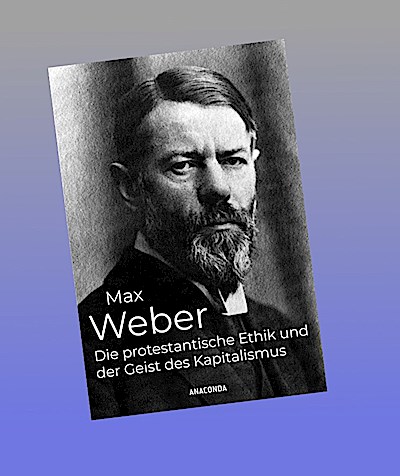Die protestantische Ethik und der Geist des Kapitalismus