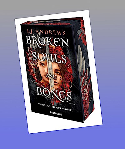 Broken Souls and Bones - Verraten. Verbunden. Verführt.