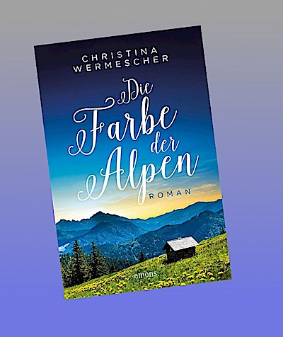 Die Farbe der Alpen: Roman
