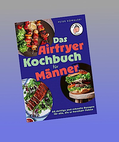 Das Airfryer-Kochbuch für Männer