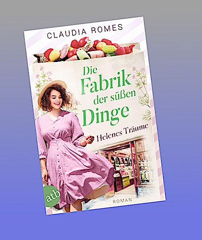 Die Fabrik der süßen Dinge - Helenes Träume