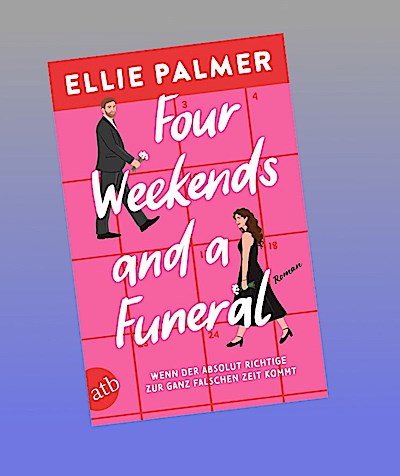 Four Weekends and a Funeral - Wenn der absolut Richtige zur ganz falschen Zeit kommt